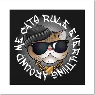 Cats Rule Everything Around Me Posters and Art